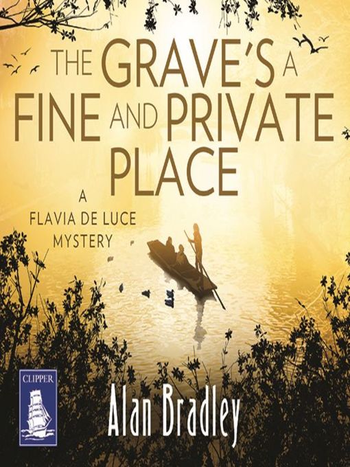 Title details for The Grave's a Fine and Private Place by Alan Bradley - Available